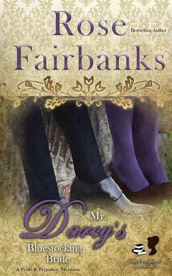 Mr. Darcy's Bluestocking Bride: A Pride and Prejudice Variation by Rose Fairbanks