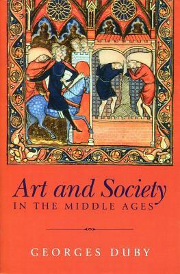 Art and Society in the Middle Ages by Georges Duby