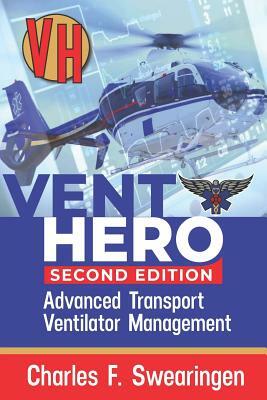 Vent Hero: Advanced Transport Ventilator Management by Charles F. Swearingen