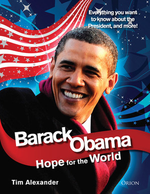 Barack Obama: Hope for the World by Tim Alexander