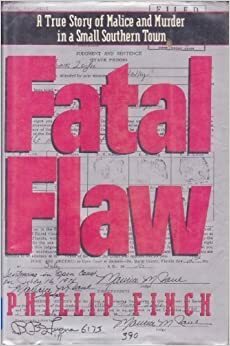 Fatal Flaw: A True Story of Malice and Murder in a Small Southern Town by Phillip Finch