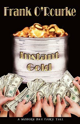 Instant Gold by Frank O'Rourke