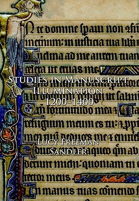 Studies in Manuscript Illumination, 1200-1400 by Lucy Freeman Sandler