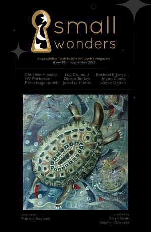 Small Wonders, Issue 3: September 2023 by Stephen Granade, Cislyn Smith