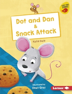 Dot and Dan & Snack Attack by Katie Dale