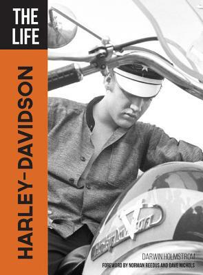 The Life Harley-Davidson by Darwin Holmstrom