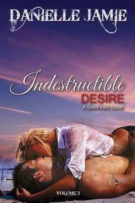 Indestructible Desire by Danielle Jamie