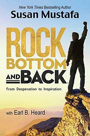 Rock Bottom and Back by Earl B. Heard, Susan Mustafa