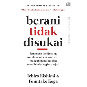 Berani Tidak Disukai by Ichiro Kishimi