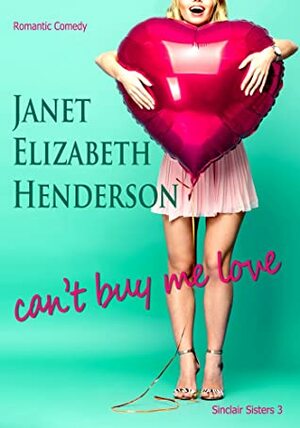 Can't Buy Me Love by Janet Elizabeth Henderson