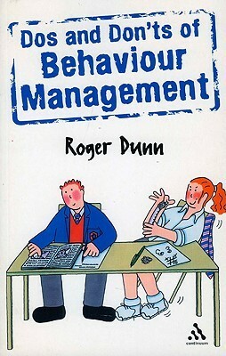 Do's and Don'ts of Behaviour Management by Roger Dunn