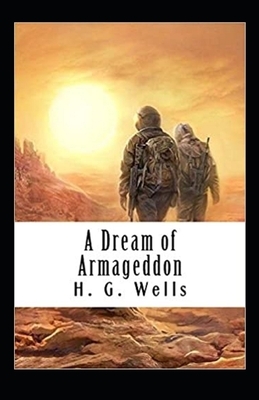 A Dream of Armageddon Illustrated by H.G. Wells