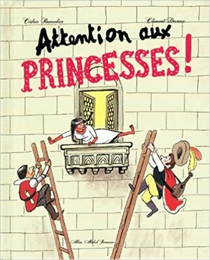 Attention Aux Princesses ! by Clement Devaux, Cédric Ramadier