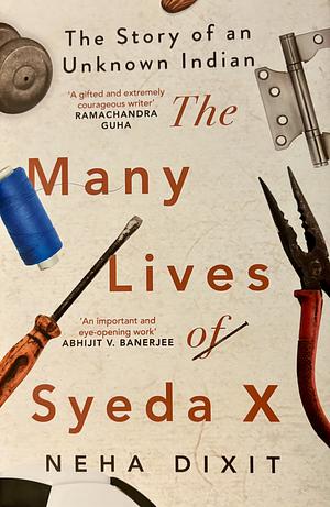 The Many Lives of Syeda X by Neha Dixit