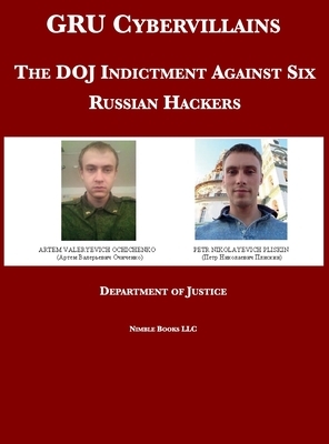 GRU Cybervillains: The DOJ Indictment Against Six Russian Hackers by Department of Justice