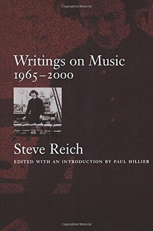 Writings on Music, 1965-2000 by Paul Hillier, Steve Reich