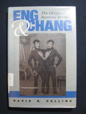 Eng & Chang: The Original Siamese Twins by David R. Collins