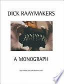 Dick Raaymakers: A Monograph by Joke Brouwer, Arjen Mulder