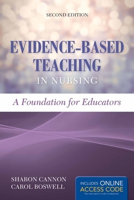 Evidence-Based Teaching in Nursing: A Foundation for Educators by Carol Boswell, Sharon Cannon