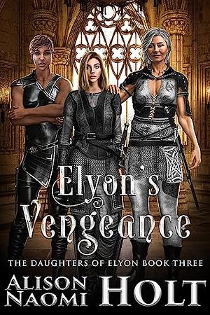 Elyon's Vengeance  by Alison Naomi Holt