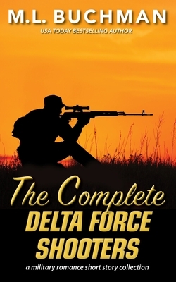 The Complete Delta Force Shooters: a Special Operations military romance story collection by M. L. Buchman