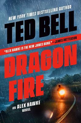 Dragon Fire by Ted Bell, Ted Bell