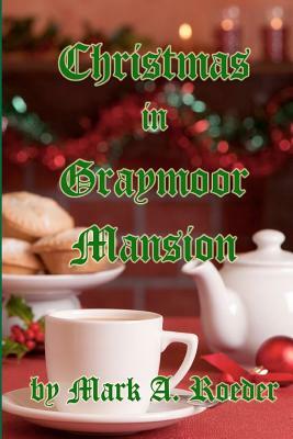 Christmas in Graymoor Mansion by Mark A. Roeder