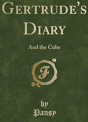 Gertrude's Diary, and The Cube by Pansy