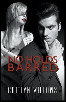No Holds Barred by Caitlyn Willows