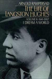 The Life of Langston Hughes: Volume II: 1914-1967, I Dream a World by Arnold Rampersad