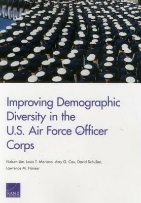 Improving Demographic Diversity in the U.S. Air Force Officer Corps by Nelson Lim, Amy G. Cox, Louis T. Mariano