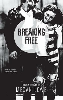Breaking Free by Megan Lowe
