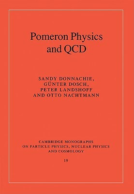 Pomeron Physics and QCD by Sandy Donnachie, Günter Dosch, Peter Landshoff