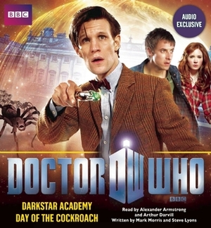 Doctor Who: Darkstar Academy & The Day of the Cockroach by Steve Lyons, Mark Morris