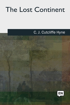 The Lost Continent by C. J. Cutcliffe Hyne