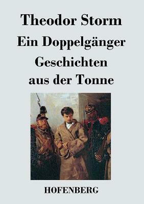 Ein Doppelgänger / Geschichten aus der Tonne by Theodor Storm