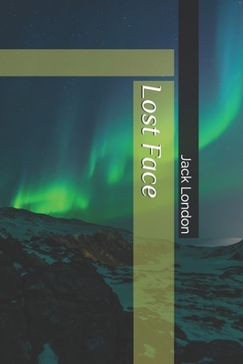 Lost Face by Jack London