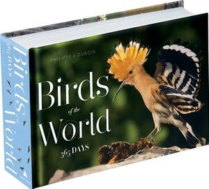 Birds of the World: 365 Days by Philippe J. DuBois