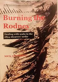 Burning the Rodney: Dealing with scabs in the 1894 shearers' strike by Mick Armstrong