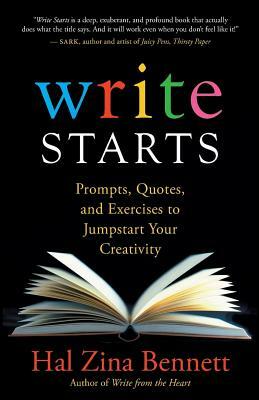 Write Starts: Prompts, Quotes, and Exercises to Jumpstart Your Creativity by Hal Zina Bennett