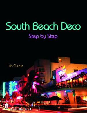 South Beach Deco: Step by Step by Susan Russell, Iris Chase