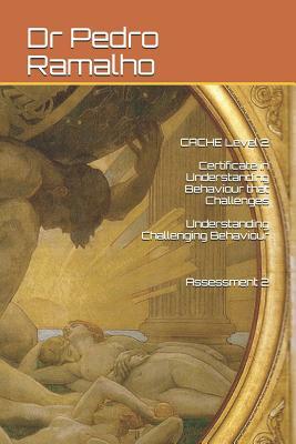 CACHE Level 2 Certificate in Understanding Behaviour that Challenges Understanding Challenging Behaviour Assessment 2 by Pedro Ramalho