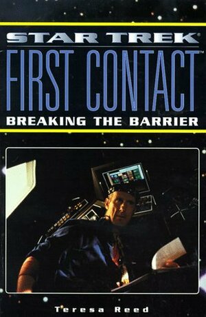 Star Trek, First Contact: Breaking the Barrier by Teresa Reed