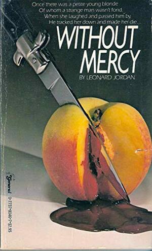 Without Mercy by Leonard Jordan