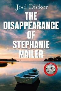 The Disappearance of Stephanie Mailer by Joël Dicker