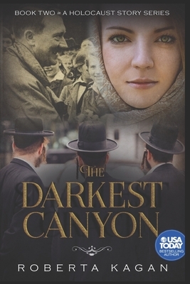 The Darkest Canyon: Book Two in A Holocaust Story Series by Roberta Kagan