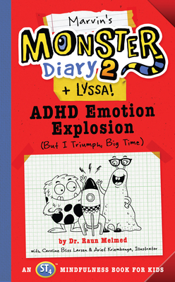 Marvin's Monster Diary 2 (+ Lyssa), Volume 4: ADHD Emotion Explosion (But I Triumph, Big Time), an St4 Mindfulness Book for Kids by Caroline Bliss Larsen, Raun Melmed