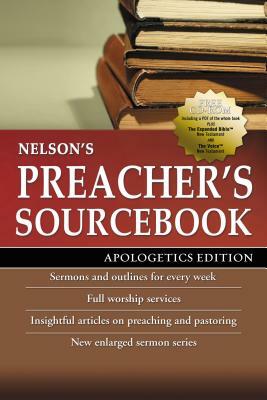 Nelson's Preacher's Sourcebook: Apologetics Edition by Thomas Nelson