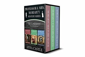 The Professor & Mrs. Moriarty Mysteries: Books 1-3 by Anna Castle