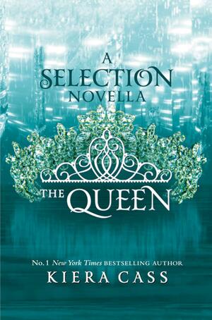 The Queen (The Selection) by Kiera Cass